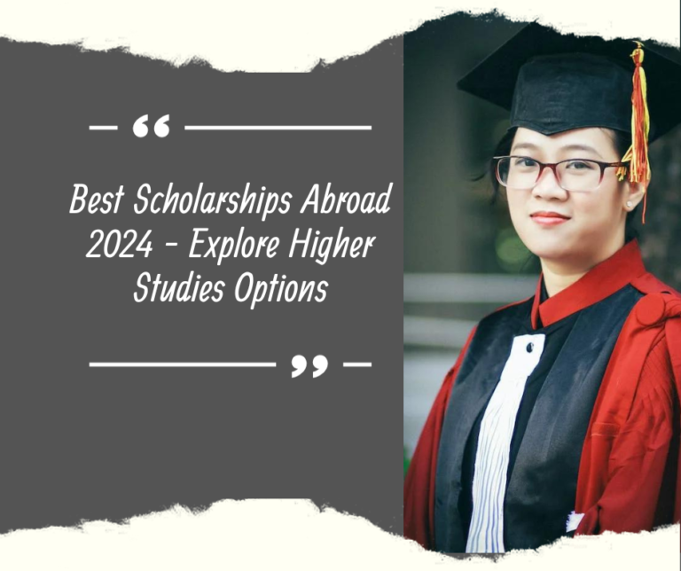 Best Scholarships Abroad 2024 – Explore Higher Studies Options