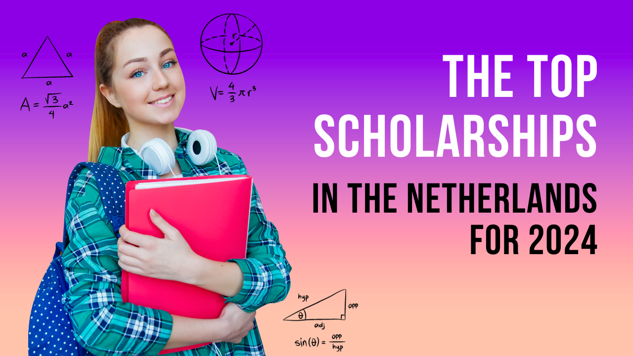 The Top Scholarships in the Netherlands for 2024